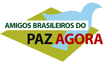 PAZ AGORA|BR - Amigos Brasileiros do PAZ AGORA - www.pazagora.org